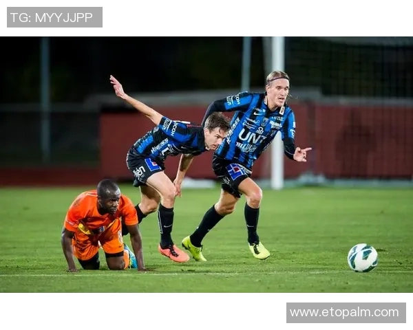 长马尔与厄斯特松的精彩对决揭示足球战术与团队协作的完美结合